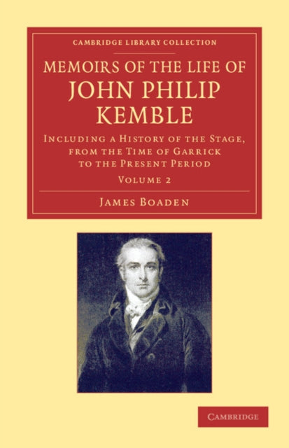 Book cover of: Memoirs of the Life of John Philip Kemble, Esq.: Volume 2. By: James Boaden