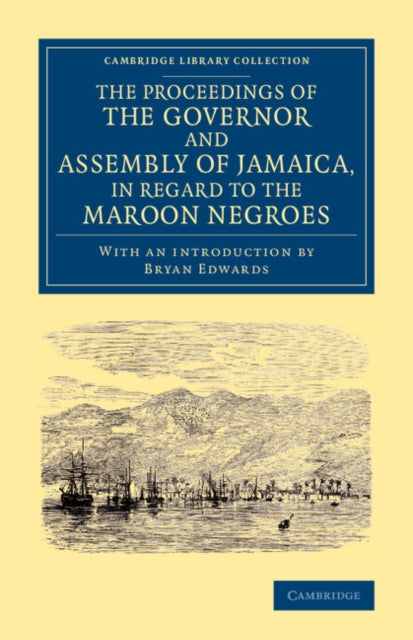 Book cover of: Proceedings of the Governor and Assembly of Jamaica, in Regard to the Maroon Negroes. By: Governor and Assembly of Jamaica Staff