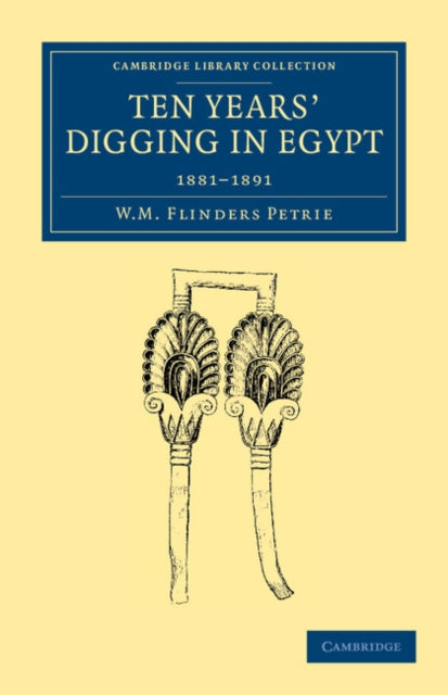 Book cover of: Ten Years' Digging in Egypt. By: W. M. Flinders Petrie