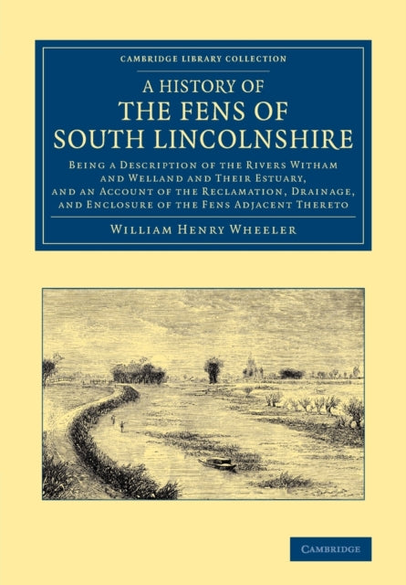 Book cover of: History of the Fens of South Lincolnshire. By: William Henry Wheeler