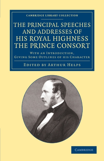 Book cover of: Principal Speeches and Addresses of His Royal Highness the Prince Consort. By: Albert Prince Consort of Victoria, Queen of Great Britain