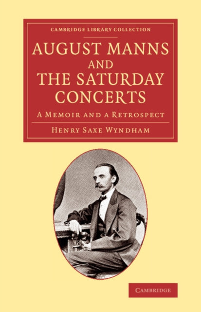 Book cover of: August Manns and the Saturday Concerts. By: Henry Saxe Wyndham