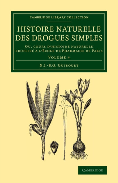Book cover of: Histoire naturelle des drogues simples: Volume 4. By: N. J. -B. G. Guibourt