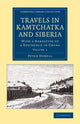 Book cover of: Travels in Kamtchatka and Siberia. By: Peter Dobell