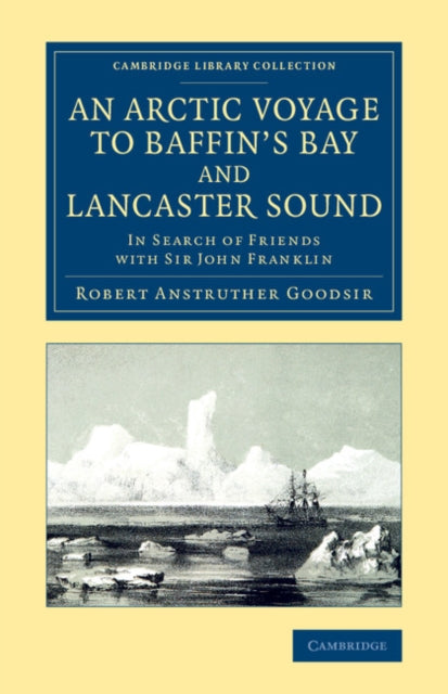 Book cover of: Arctic Voyage to Baffin's Bay and Lancaster Sound. By: Robert Anstruther Goodsir