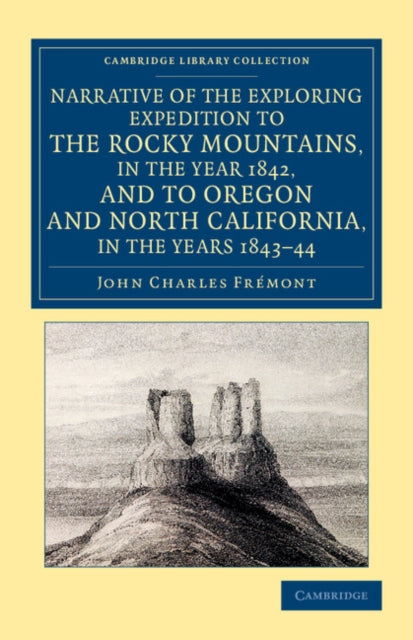 Book cover of: Narrative of the Exploring Expedition to the Rocky Mountains, in the Year 1842, and to Oregon and North California, in the Years 1843–44. By: John C. Frémont