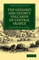 Book cover of: Geology and Extinct Volcanos of Central France. By: George Poulett Scrope