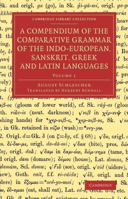 Book cover of: Compendium of the Comparative Grammar of the Indo-European, Sanskrit, Greek and Latin Languages. By: August Schleicher