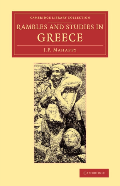 Book cover of: Rambles and Studies in Greece. By: John Pentland Mahaffy