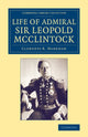 Book cover of: Life of Admiral Sir Leopold McClintock, K.C.B., D.C.L., L.L.D., F.R.S., V.P.R.G.S.. By: Clements R. Markham