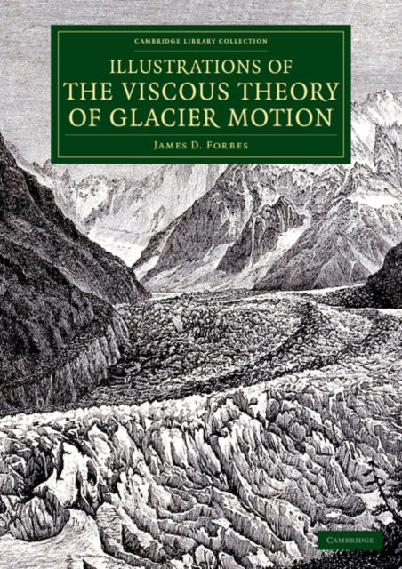 Book cover of: Illustrations of the Viscous Theory of Glacier Motion. By: James D. Forbes