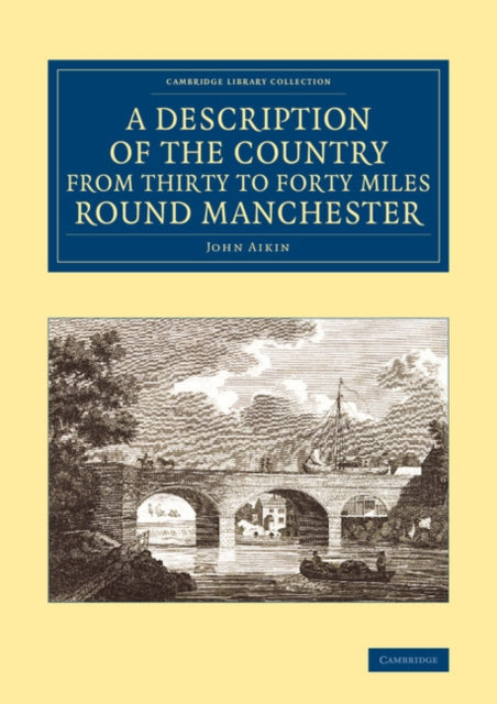 Book cover of: Description of the Country from Thirty to Forty Miles round Manchester. By: Aikin, John