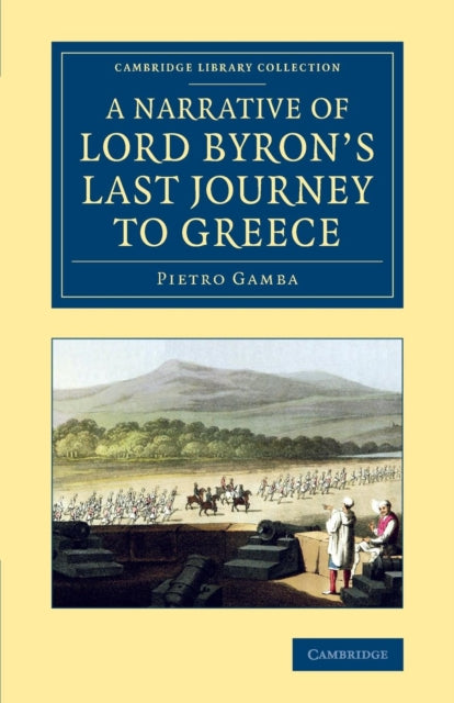 Book cover of: Narrative of Lord Byron's Last Journey to Greece. By: Pietro Gamba