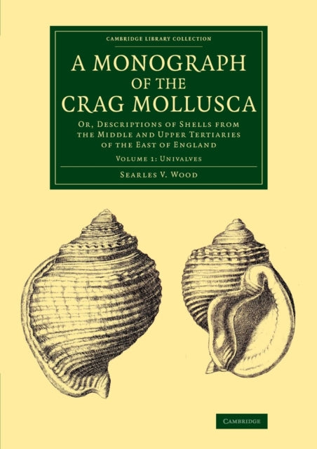 Book cover of: Monograph of the Crag Mollusca. By: Searles V. Wood