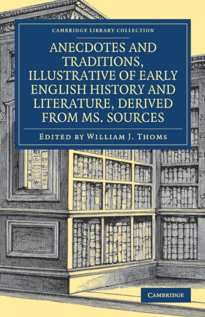 Book cover of: Anecdotes and Traditions, Illustrative of Early English History and Literature, Derived from Ms. Sources. By: William J. Thoms