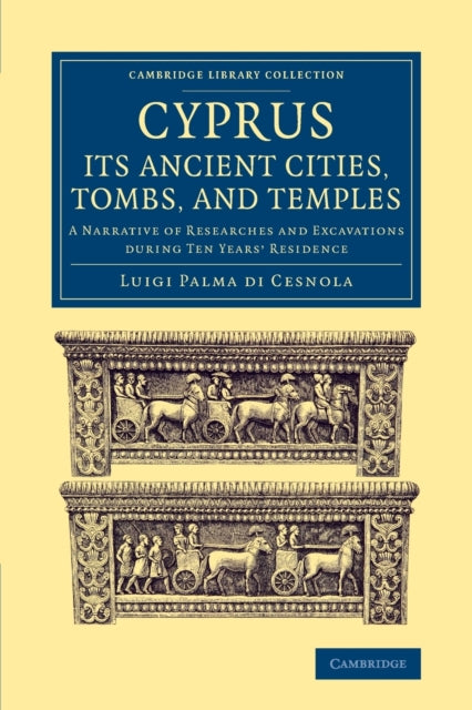 Book cover of: Cyprus: Its Ancient Cities, Tombs, and Temples. By: Luigi Palma di Cesnola
