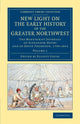 Book cover of: New Light on the Early History of the Greater Northwest. By: Henry, Alexander