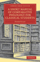 Book cover of: Short Manual of Comparative Philology for Classical Students. By: Peter Giles