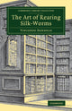 Book cover of: Art of Rearing Silk-Worms. By: Vincenzo Dandolo