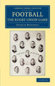 Book cover of: Football: The Rugby Union Game. By: Francis Marshall