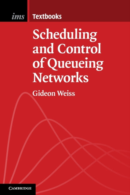 Book cover of: Scheduling and Control of Queueing Networks. By: Gideon Weiss