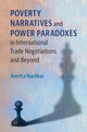 Book cover of: Poverty Narratives and Power Paradoxes in International Trade Negotiations and Beyond. By: Amrita Narlikar