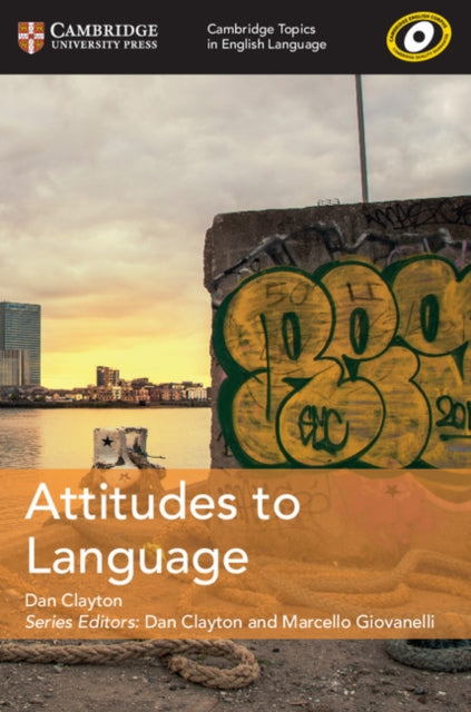 Cambridge Topics in English Language Attitudes to Language 9781108402149 Dan Clayton