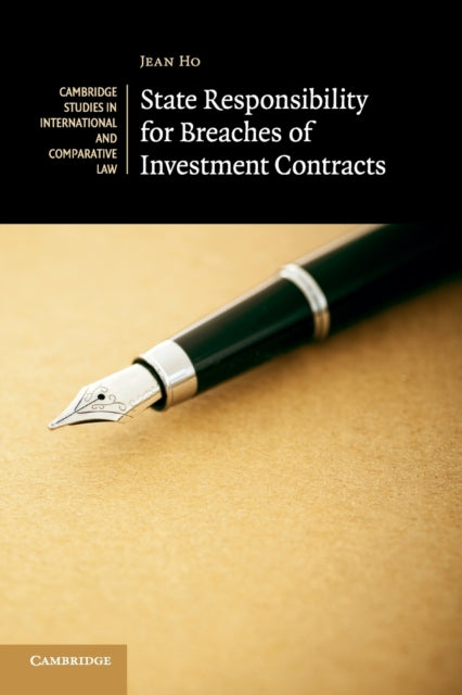 Book cover of: State Responsibility for Breaches of Investment Contracts. By: Jean Ho