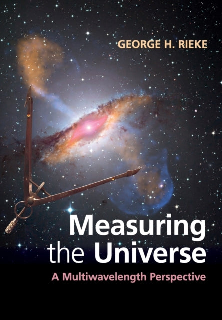 Book cover of: Measuring the Universe. By: George H. Rieke