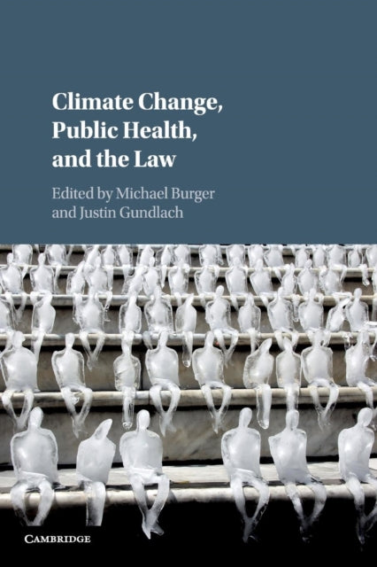 Book cover of: Climate Change, Public Health, and the Law. By: Michael Burger