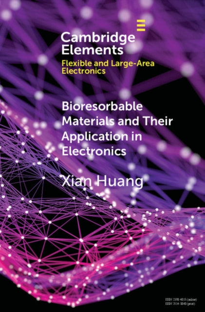 Book cover of: Bioresorbable Materials and Their Application in Electronics. By: Xian Huang