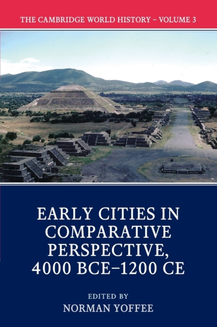 Book cover of: Cambridge World History: Volume 3, Early Cities in Comparative Perspective, 4000 BCE–1200 CE
