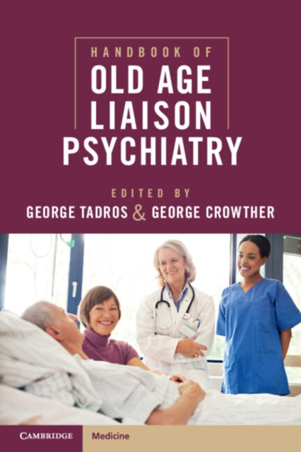 Book cover of: Handbook of Old Age Liaison Psychiatry. By: George Tadros