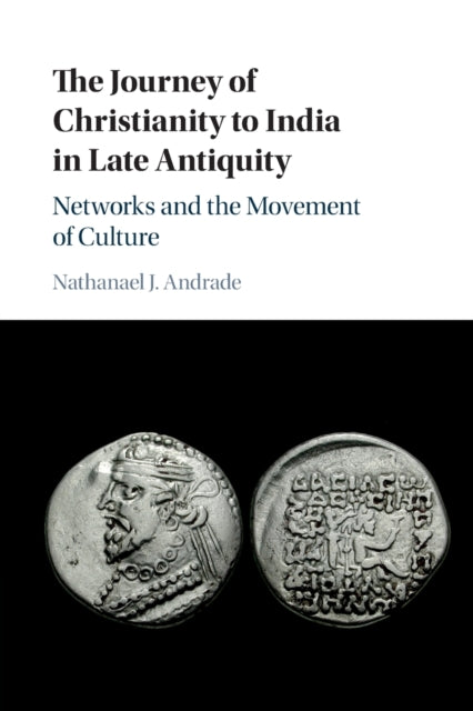 Book cover of: Journey of Christianity to India in Late Antiquity. By: Nathanael J. Andrade