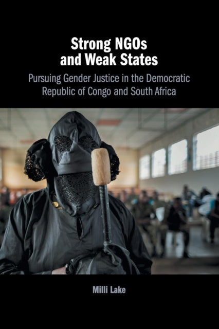 Book cover of: Strong NGOs and Weak States. By: Milli Lake