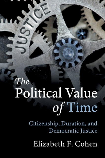 Book cover of: Political Value of Time. By: Elizabeth F. Cohen