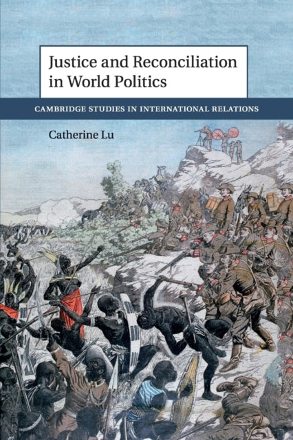 Book cover of: Justice and Reconciliation in World Politics. By: Catherine Lu