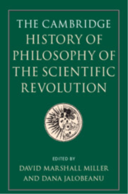Book cover of: Cambridge History of Philosophy of the Scientific Revolution. By: David Marshall Miller