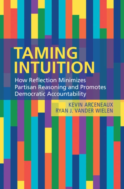 Book cover of: Taming Intuition. By: Kevin Arceneaux