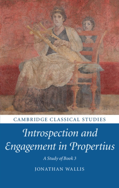 Book cover of: Introspection and Engagement in Propertius. By: Jonathan Wallis