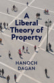 Book cover of: Liberal Theory of Property. By: Hanoch Dagan