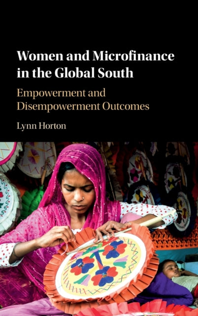 Book cover of: Women and Microfinance in the Global South. By: Lynn Horton