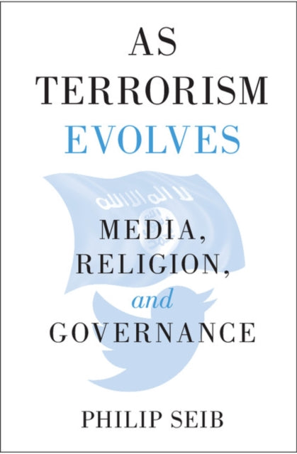 Book cover of: As Terrorism Evolves. By: Philip Seib