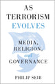 Book cover of: As Terrorism Evolves. By: Philip Seib