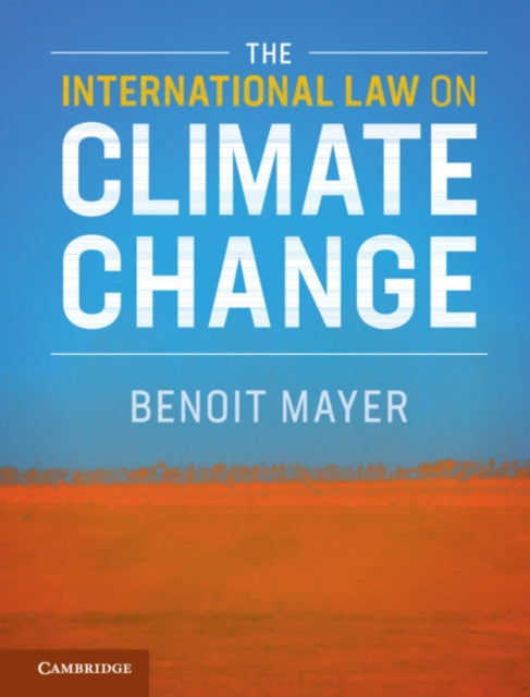 Book cover of: International Law on Climate Change. By: Benoît Mayer