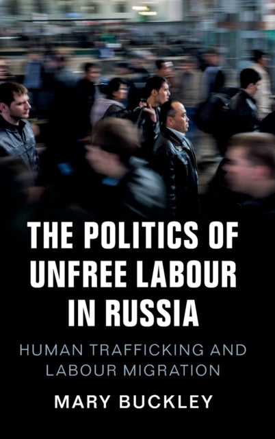 Book cover of: Politics of Unfree Labour in Russia. By: Mary Buckley