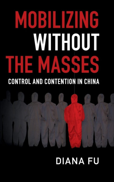 Book cover of: Mobilizing without the Masses. By: Diana Fu