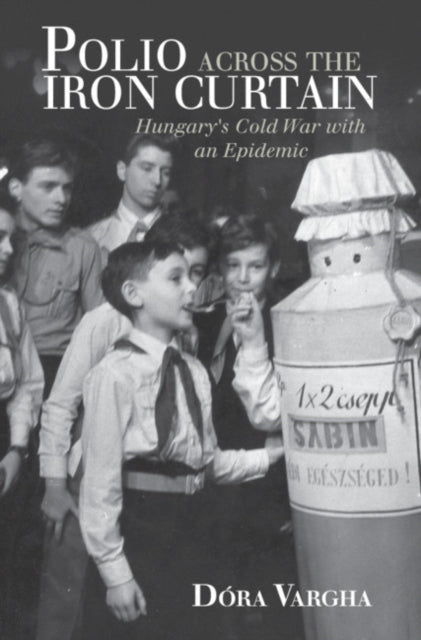 Book cover of: Polio Across the Iron Curtain. By: Dóra Vargha