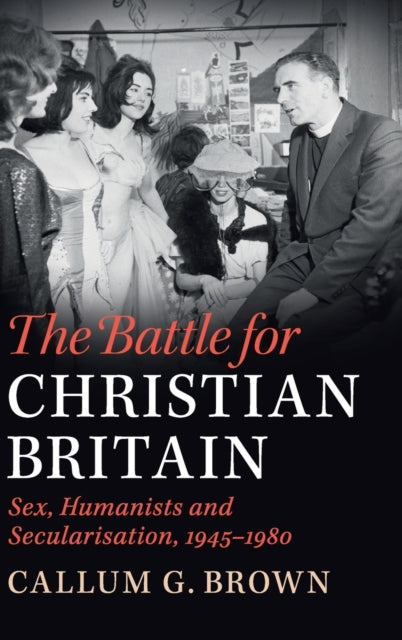 Book cover of: Battle for Christian Britain. By: Callum G. Brown