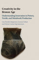 Book cover of: Creativity in the Bronze Age. By: Lise Bender Jørgensen
